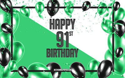 Happy 91st Birthday, Birthday Balloons Background, Happy 91 Years Birthday, Green Birthday Background, 91st Happy Birthday, Green black balloons, 91 Years Birthday, Colorful Birthday Pattern, Happy Birthday Background