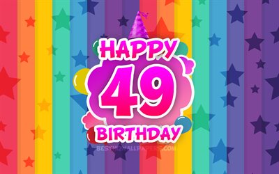 Happy 49th birthday, colorful clouds, 4k, Birthday concept, rainbow background, Happy 49 Years Birthday, creative 3D letters, 49th Birthday, Birthday Party, 49th Birthday Party