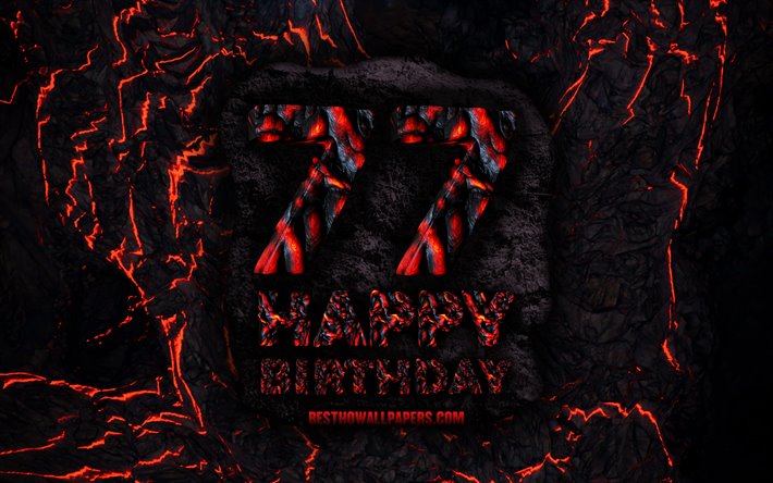 4k, Happy 77 Years Birthday, fire lava letters, Happy 77th birthday, grunge background, 77th Birthday Party, Grunge Happy 77th birthday, Birthday concept, Birthday Party, 77th Birthday