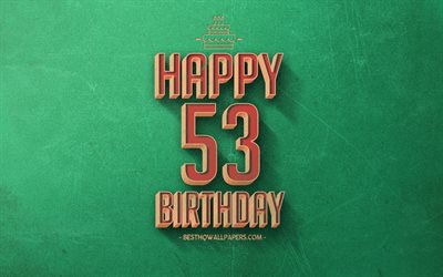 53 Felice Compleanno, Verde Retr&#242; Sfondo, Felice di 53 Anni Compleanno, Retr&#242;, Compleanno, Sfondo, Arte Retr&#242;, 53 Anni, Felice 53esimo Compleanno, buon Compleanno