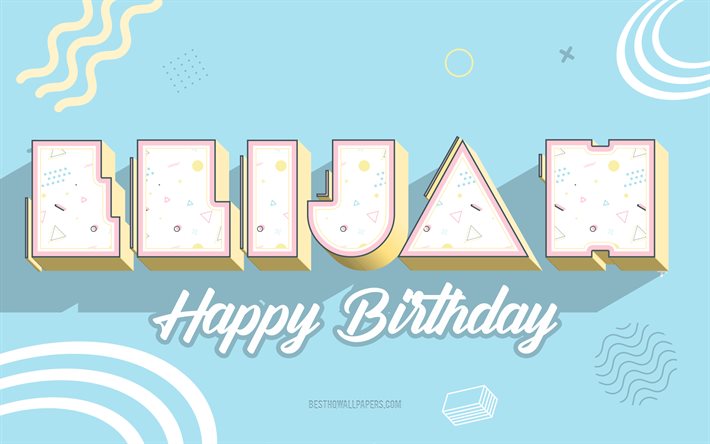 Happy Birthday Elijah, Blue Birthday 3d Background, Elijah, Blue Background, Happy Elijah birthday, Elijah Birthday