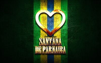 J&#39;aime Santana de Parnaiba, villes br&#233;siliennes, inscription dor&#233;e, Br&#233;sil, coeur d&#39;or, Santana de Parnaiba, villes pr&#233;f&#233;r&#233;es, Love Santana de Parnaiba