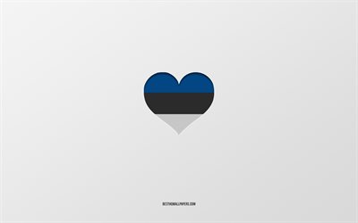 J&#39;aime l&#39;Estonie, les pays europ&#233;ens, l&#39;Estonie, fond gris, le coeur du drapeau de l&#39;Estonie, le pays pr&#233;f&#233;r&#233;, l&#39;amour l&#39;Estonie