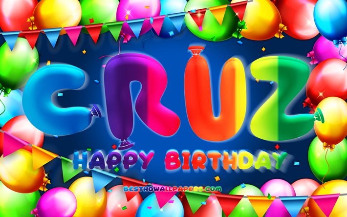 Buon compleanno Cruz, 4k, cornice palloncino colorato, nome Cruz, sfondo blu, buon compleanno Cruz, compleanno Cruz, nomi maschili americani popolari, concetto di compleanno, Cruz