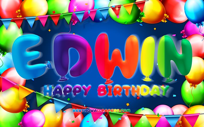 お誕生日おめでとうエドウィン, 4k, カラフルなバルーンフレーム, エドウィンの名前, 青い背景, エドウィンお誕生日おめでとう, エドウィンの誕生日, 人気のアメリカ人男性の名前, 誕生日のコンセプト, エドウイン
