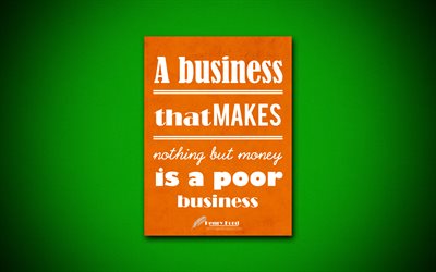 Un business che non fa nulla, ma il denaro &#232; un cattivo affare, 4k, citazioni, Henry Ford, la motivazione, l&#39;ispirazione