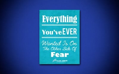 Everything Youve Ever Wanted Is On The Other Side Of Fear, 4k, business quotes, George Addair, motivation, inspiration