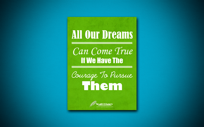 All Our Dreams Can Come True If We Have The Courage To Pursue Them, 4k, business quotes, Walt Disney, motivation, inspiration