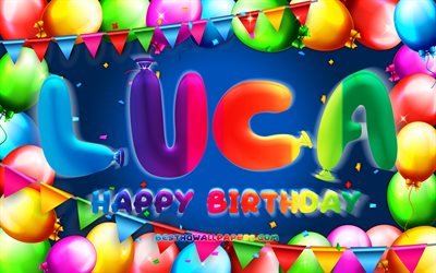 お誕生日おめでLuca, 4k, カラフルバルーンフレーム, Luca名, 青色の背景, Lucaお誕生日おめで, Luca誕生日, 人気のイタリア男の子の名前, 誕生日プ, ルーク