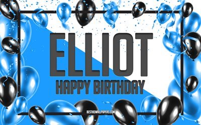 Feliz Cumplea&#241;os Elliot, Globos de Cumplea&#241;os de Fondo, Elliot, fondos de pantalla con los nombres, Elliot Feliz Cumplea&#241;os, Globos Azules Cumplea&#241;os de Fondo, tarjeta de felicitaci&#243;n, Elliot Cumplea&#241;os