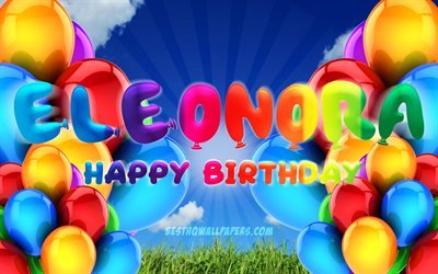 eleonora happy birthday, 4k, bew&#246;lkten himmel hintergrund haben, g&#228;ngigen italienischen weiblichen vornamen, geburtstag, bunte ballons, eleonora name, geburtstag eleonora, geburtstag konzept, eleonora