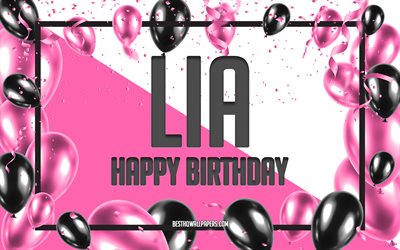 Felice Compleanno di Lia, feste di Compleanno, Palloncini Sfondo, Lia, sfondi per il desktop con nomi, Lia buon Compleanno, Palloncini Rosa di Compleanno, Sfondo, biglietto di auguri, Compleanno di Lia