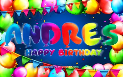 お誕生日おめでAndres, 4k, カラフルバルーンフレーム, アンドレス名前, 青色の背景, アンドレスお誕生日おめで, アンドレス誕生日, 人気のスペイン語は男性名, 誕生日プ, アンドレス