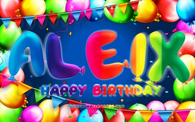 Happy Birthday Aleix, 4k, colorful balloon frame, Aleix name, blue background, Aleix Happy Birthday, Aleix Birthday, popular spanish male names, Birthday concept, Aleix