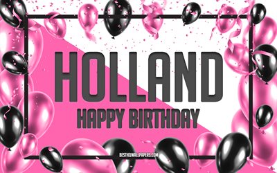 Happy Birthday Holland, Birthday Balloons Background, Holland, wallpapers with names, Holland Happy Birthday, Pink Balloons Birthday Background, greeting card, Holland Birthday