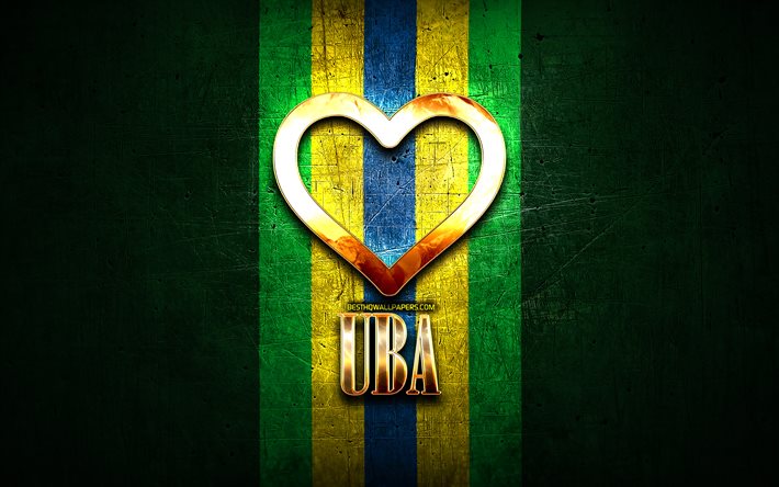 Amo Uba, citt&#224; brasiliane, iscrizione d&#39;oro, Brasile, cuore d&#39;oro, Uba, citt&#224; preferite, Love Uba