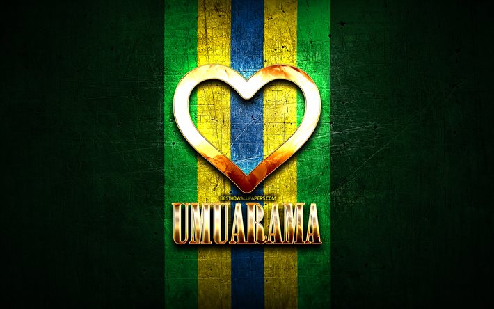 Jag &#228;lskar Umuarama, brasilianska st&#228;der, gyllene inskription, Brasilien, gyllene hj&#228;rta, Umuarama, favoritst&#228;der, Love Umuarama