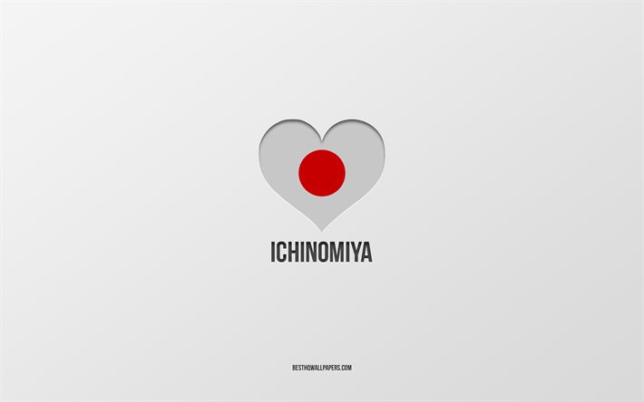 Ichinomiya&#39;yı seviyorum, Japon şehirleri, gri arka plan, Ichinomiya, Japonya, Japon bayrağı kalp, favori şehirler, Aşk Ichinomiya