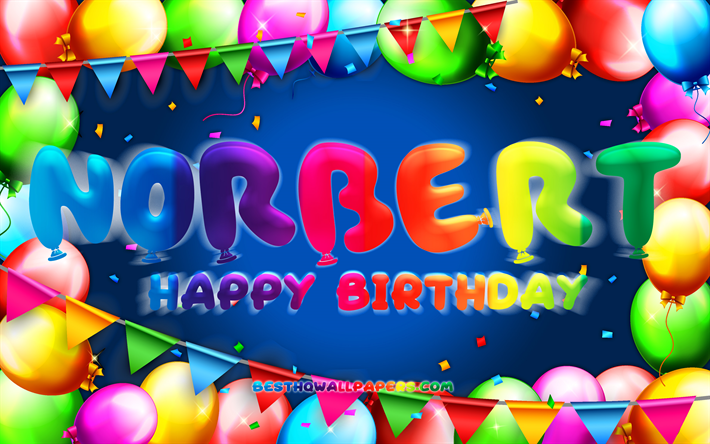 お誕生日おめでとうノーバート, 4k, カラフルなバルーンフレーム, Norbertの名前, 青い背景, ノーバートお誕生日おめでとう, ノーバートの誕生日, 人気のあるドイツの男性の名前, 誕生日のコンセプト, Norbert