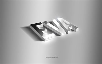 Eva, silver 3d art, gray background, wallpapers with names, Eva name, Eva greeting card, 3d art, picture with Eva name