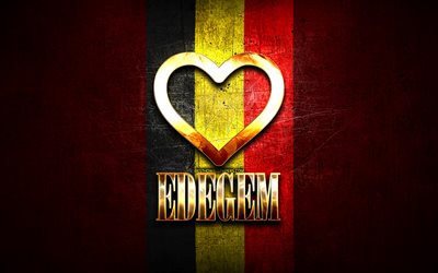 I Love Edegem, belgian cities, golden inscription, Day of Edegem, Belgium, golden heart, Edegem with flag, Edegem, Cities of Belgium, favorite cities, Love Edegem