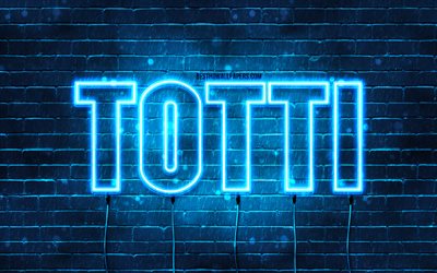 Totti, 4k, des fonds d&#39;&#233;cran avec des noms, le nom de Totti, des n&#233;ons bleus, Totti Anniversaire, Joyeux Anniversaire Totti, des noms masculins italiens populaires, une photo avec le nom de Totti