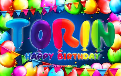 Happy Birthday Torin, 4k, colorful balloon frame, Torin name, blue background, Torin Happy Birthday, Torin Birthday, popular american male names, Birthday concept, Torin