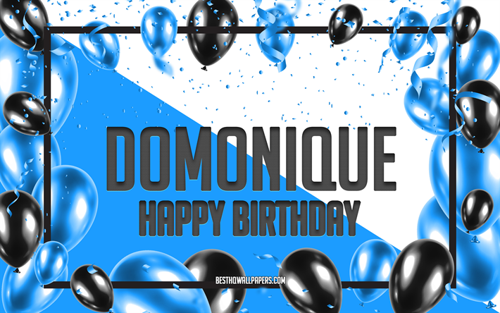 お誕生日おめでとうドモニーク, 誕生日用風船の背景, ドモニーク, 名前の壁紙, ドモニークお誕生日おめでとう, 青い風船の誕生日の背景, ドモニークの誕生日