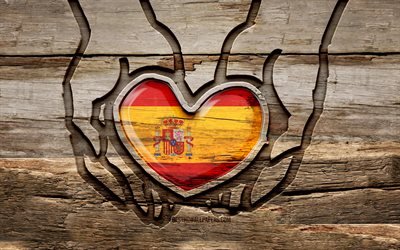 I love Spain, 4K, wooden carving hands, Day of Spain, Flag of Spain, creative, Spain flag, Spanish flag, Spain flag in hand, Take care Spain, wood carving, Europe, Spain