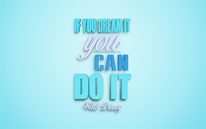 If you dream it you can do it, Walt Disney quotes, motivation quotes, 3d artwork, quotes about dreams, inspiration, creative art, Walt Disney