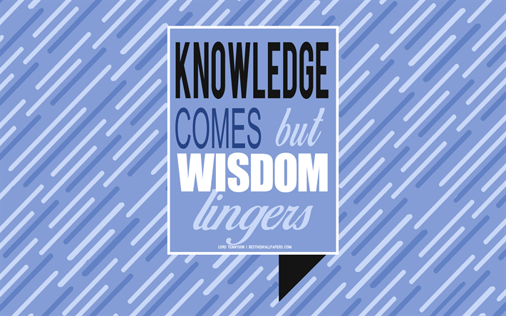 Knowledge comes but wisdom lingers, Alfred Lord Tennyson quotes, creative art, blue background, quotes about wisdom, quotes about knowledge, motivation, inspiration
