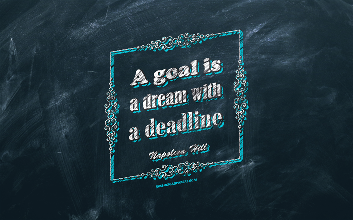 A goal is a dream with a deadline, chalkboard, Napoleon Hill Quotes, blue background, quotes about goals, inspiration, Napoleon Hill