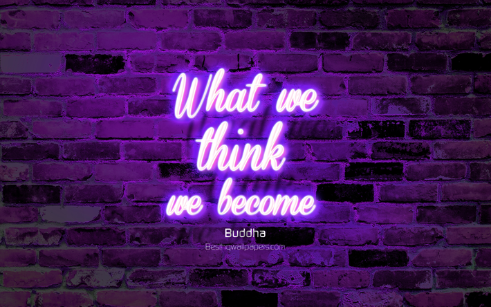 Ce que nous pensons, Nous devenons, violet mur de briques, Citations de Bouddha, de n&#233;on, de texte, d&#39;inspiration, de Bouddha, des citations sur la vie
