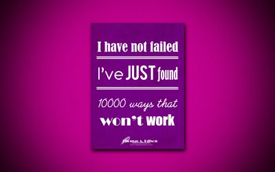 4k, Jag har inte misslyckats har Jag bara hittat 10000 s&#228;tt som inte fungerar, citat om livet, Thomas Alva Edison, violett papper, inspiration, Thomas Alva Edison citat