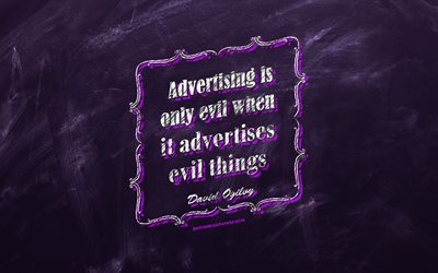 Mainonta on vain paha, kun se mainostaa pahaa, liitutaulu, Napoleon Hill Quotes, violetti tausta, business quotes, inspiraatiota, David Ogilvy