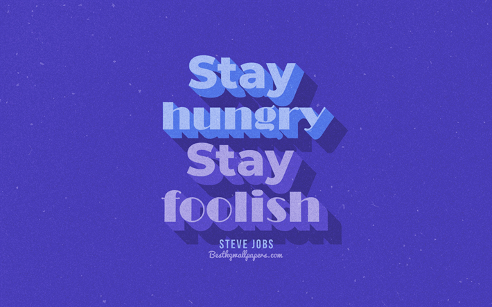 Stay hungry Stay foolish, blue background, Steve Jobs Quotes, retro text, inspiration, Steve Jobs