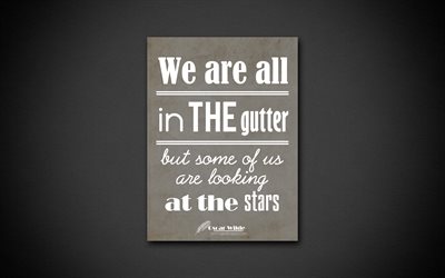 4k, We are all in the gutter But some of us are looking at the stars, quotes about life, Oscar Wilde, black paper, inspiration, Oscar Wilde quotes