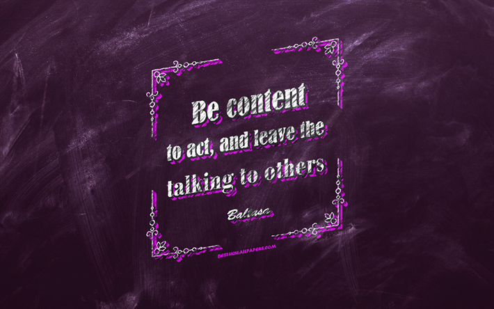 Be content to act And leave the talking to others, chalkboard, Baltasa Quotes, violet background, business quotes, inspiration, Baltasa