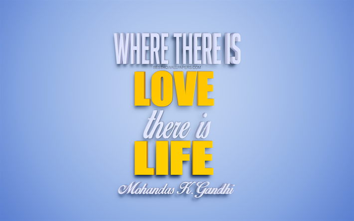 Where there is love there is life, Mahatma Gandhi quotes, creative 3d art, life quotes, purple 3d artwork, motivation, inspiration, popular quotes, Mahatma Gandhi, quotes about love