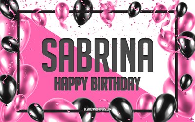 Happy Birthday Sabrina, Birthday Balloons Background, Sabrina, wallpapers with names, Sabrina Happy Birthday, Pink Balloons Birthday Background, greeting card, Sabrina Birthday