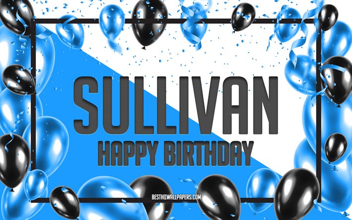 Feliz Cumplea&#241;os Sullivan, Globos de Cumplea&#241;os de Fondo, Sullivan, fondos de pantalla con los nombres de Sullivan, Feliz Cumplea&#241;os, Globos Azules Cumplea&#241;os de Fondo, tarjeta de felicitaci&#243;n, Sullivan Cumplea&#241;os