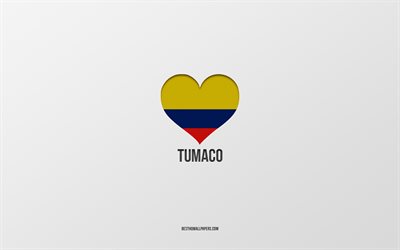 jag &#228;lskar tumaco, colombianska st&#228;der, day of tumaco, gr&#229; bakgrund, tumaco, colombia, colombianska flagghj&#228;rta, favoritst&#228;der, love tumaco