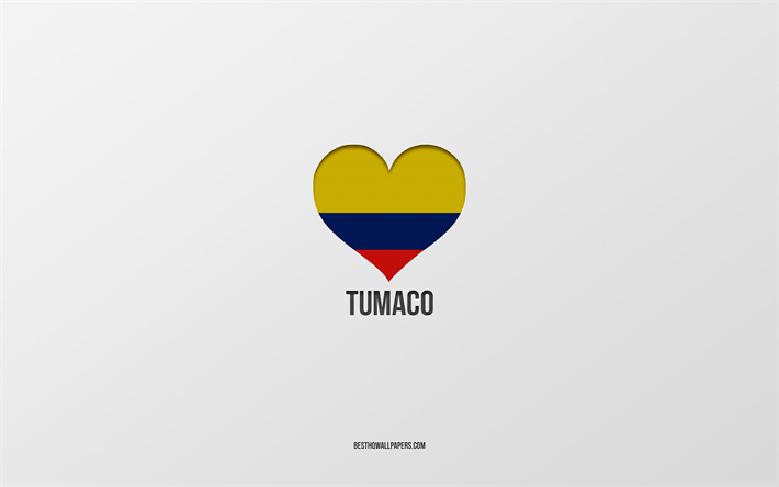 I Love Tumaco, Colombian cities, Day of Tumaco, gray background, Tumaco, Colombia, Colombian flag heart, favorite cities, Love Tumaco