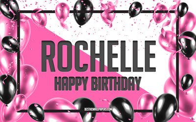 お誕生日おめでとうロシェル, 誕生日用風船の背景, ロシェル, 名前の壁紙, ロシェルお誕生日おめでとう, ピンクの風船の誕生日の背景, グリーティングカード, ロシェルの誕生日