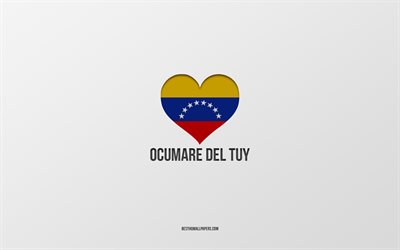 j aime ocumare del tuy, villes du venezuela, jour d ocumare del tuy, fond gris, ocumare del tuy, venezuela, coeur de drapeau v&#233;n&#233;zu&#233;lien, villes pr&#233;f&#233;r&#233;es, love ocumare del tuy