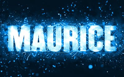 feliz anivers&#225;rio maurice, 4k, luzes de neon azuis, maurice nome, criativo, maurice feliz anivers&#225;rio, maurice anivers&#225;rio, populares nomes masculinos americanos, imagem com maurice nome, maurice