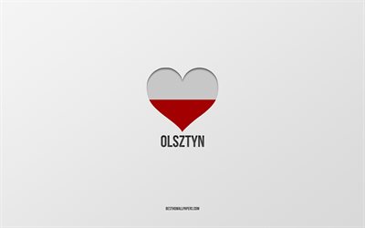 ich liebe olsztyn, polnische st&#228;dte, tag von olsztyn, grauer hintergrund, olsztyn, polen, polnisches flaggenherz, lieblingsst&#228;dte, liebe olsztyn