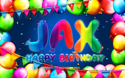 Happy Birthday Jax, 4k, colorful balloon frame, Jax name, blue background, Jax Happy Birthday, Jax Birthday, popular dutch male names, Birthday concept, Jax
