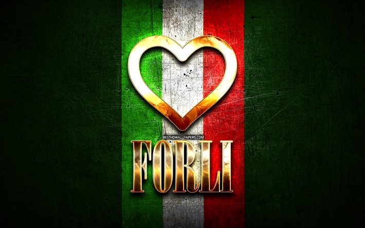 I Love Forli, italian cities, golden inscription, Italy, golden heart, italian flag, Forli, favorite cities, Love Forli