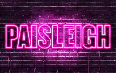 Paisleigh, 4k, pap&#233;is de parede com os nomes de, nomes femininos, Paisleigh nome, roxo luzes de neon, Feliz Anivers&#225;rio Paisleigh, imagem com Paisleigh nome